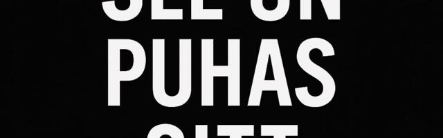 See on puhas sitt!